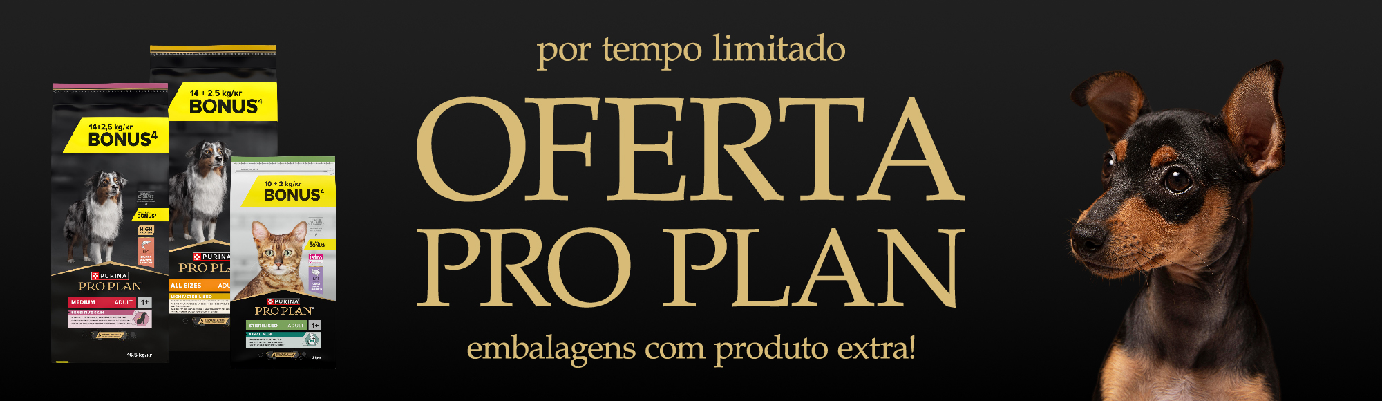 Promoção limitada de ração Pro Plan com embalagem extra, com imagem de um cachorro pequeno na lateral.